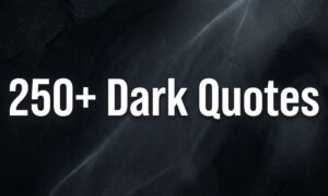 250+ Dark Quotes